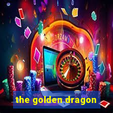 the golden dragon